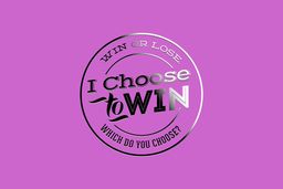 I Choose to Win