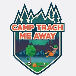 Camp Trach Me Away